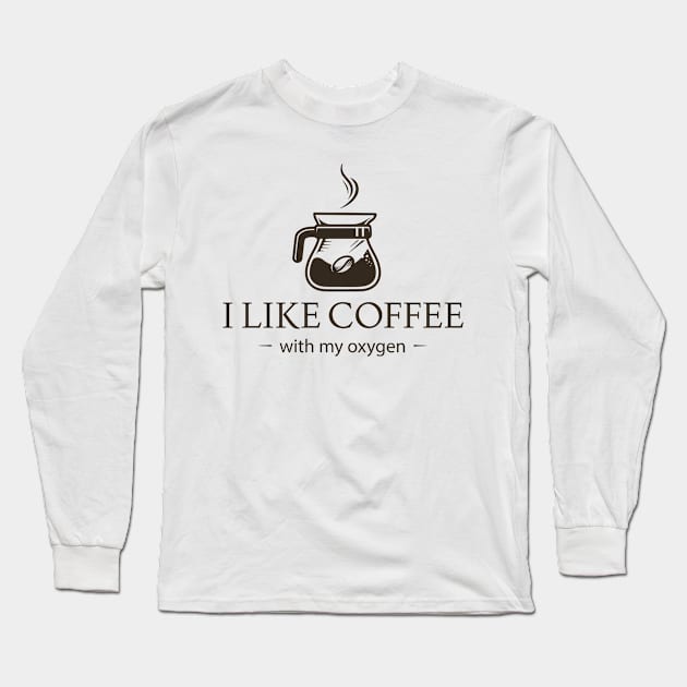 i like coffee and oxygen Long Sleeve T-Shirt by mytee